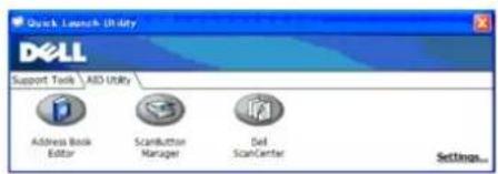 Quick Launch Utility DELL Support Tools \ AID Utility Address Back Editor ScanButton Manager Del ScanCenter Settings...