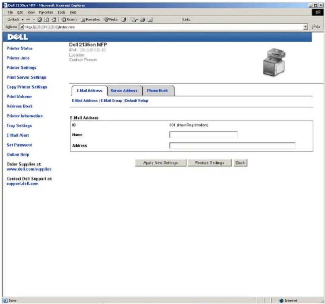 Dell 2135cn MFP - Microsoft Internet Explorer File Edit View Favorites Tools Help Back Search Favorites Media Links Address http://www.dell.com/index.html Dell Printer Status Printer Jobs Printer Settings Print Server Settings Copy Printer Settings Print Volume Address Book Printer Information Tray Settings E-Mail Alert Set Password Online Help Order Supplies at: www.dell.com/supplies Contact Dell Support at: support.dell.com Dell 2135cn MFP IPv4: 001 (New Registration) Location Contact Person E-Mail Address Server Address Phone Book E-Mail Address | E-Mail Group | Default Setup E-Mail Address ID 601 (New Registration) Name Address Apply New Settings Restore Settings Back Done Internet