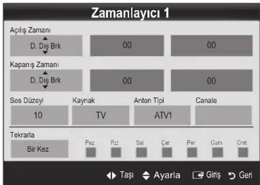Zamanlayıcı 1 Açılış Zamanı D. Dış Brk 00 00 Kapanış Zamanı D. Dış Brk 00 00 Ses Düzeyi 10 Kaynak TV Anton Tipi ATV1 Canalo Tekrarla Bir Kez Paz Pzt Sel Çar Per Cun Çrat Taşı Ayarla Giriş Gen