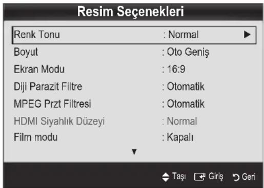 Resim Seçenekleri Renk Tonu : Normal ▶ Boyut : Oto Geniş Ekran Modu : 16:9 Diji Parazit Filtre : Otomatik MPEG Przt Filtresi : Otomatik HDMI Siyahlık Düzeyi : Normal Film modu : Kapalı