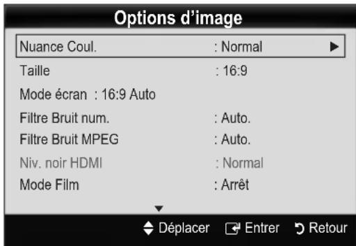 Options d'image Nuance Coul. : Normal ▶ Taille : 16:9 Mode écran : 16:9 Auto Filtre Bruit num. : Auto. Filtre Bruit MPEG : Auto. Niv. noir HDMI : Normal Mode Film : Arrêt Déplacer Enterr Retour