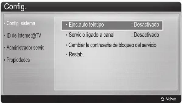 Config. • Config. sistema • ID de Internet@TV • Administrador servic • Propiedades • Ejec.auto teletipo : Desactivado • Servicio ligado a canal : Desactivado • Cambiar la contraseña de bloqueo del servicio • Restab.