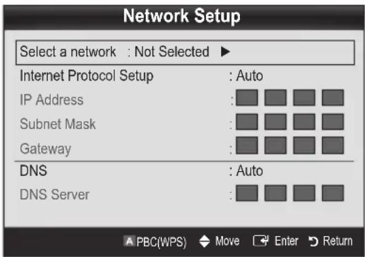 Network Setup Select a network : Not Selected ▶ Internet Protocol Setup : Auto IP Address : Subnet Mask : Gateway : DNS : Auto DNS Server : PBC(WPS) Move Enter Return
