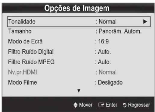 Opções de Imagem Tonalidade : Normal ▶ Tamanho : Panorâm. Autom. Modo de Ecrã : 16:9 Filtro Ruído Digital : Auto. Filtro Ruído MPEG : Auto. Nv.pr.HDMI : Normal Modo Filme : Desligado Mover Enter Regressar