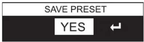 SAVE PRESET YES ←