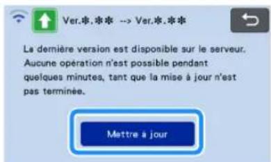 Ver.*** -> Ver.*** La dernière version est disponible sur le serveur. Aucune opération n'est possible pendant quelques minutes, tant que la mise à jour n'est pas terminée. Mettre à jour