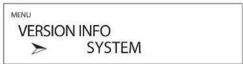 MENU VERSION INFO → SYSTEM