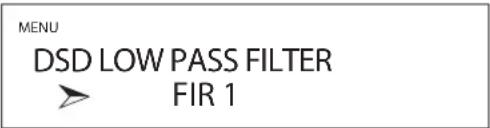 MENU DSD LOW PASS FILTER FIR 1