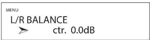MENU L/R BALANCE ctr. 0.0dB