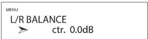 MENU L/R BALANCE ctr. 0.0dB