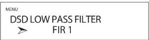 MENU DSD LOW PASS FILTER FIR 1