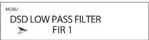 MENU DSD LOW PASS FILTER FIR 1