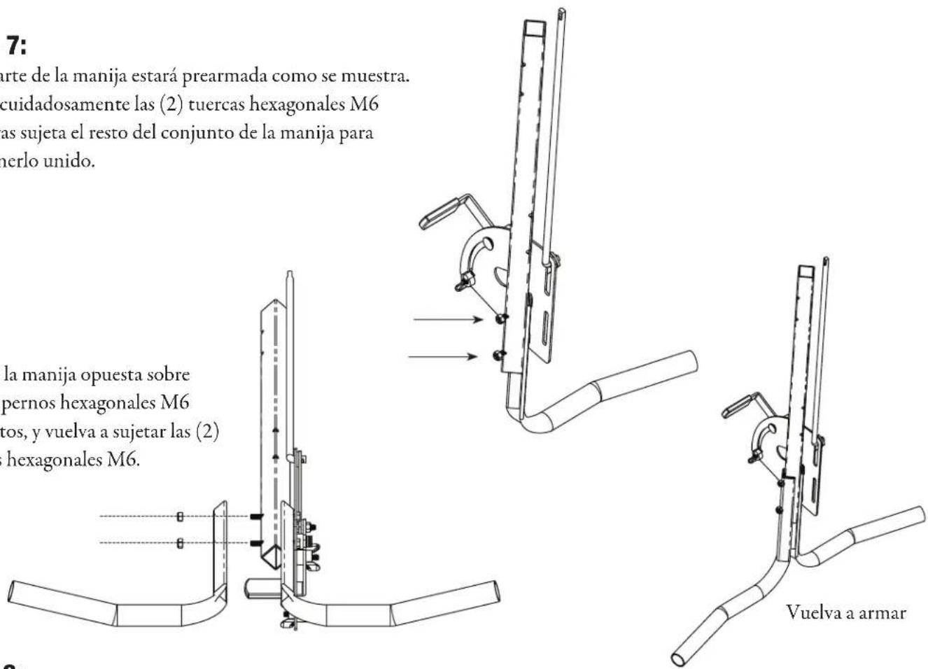 7: urte de la manija estará prearmada como se muestra. cuidadosamente las (2) tuercas hexagonales M6 as sujeta el resto del conjunto de la manija para merlo unido. la manija opuesta sobre pernos hexagonales M6 tos, y vuelva a sujetar las (2) hexagonales M6. Vuelva a armar