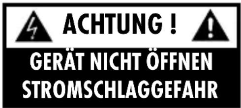 ACHTUNG ! GERÄT NICHT ÖFFNEN STROMSCHLAGGEFAHR