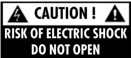 CAUTION! RISK OF ELECTRIC SHOCK DO NOT OPEN