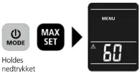 MODE MAX SET MENU 60 Holdes nedtrykket