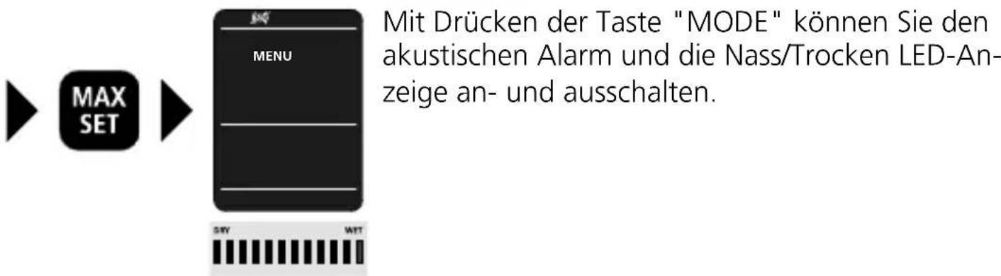 MAX SET MENU Mit Drücken der Taste "MODE" können Sie den akustischen Alarm und die Nass/Trocken LED-Anzeige an- und ausschalten.