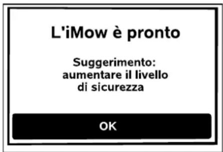 L'iMow è pronto Suggerimento: aumentare il livello di sicurezza OK