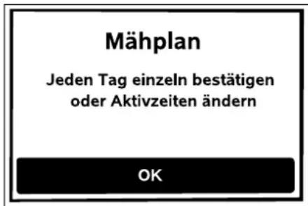 Mähplan Jeden Tag einzeln bestätigen oder Aktivzeiten ändern OK