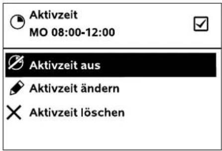 Aktivzeit MO 08:00-12:00 Aktivzeit aus Aktivzeit ändern Aktivzeit löschen
