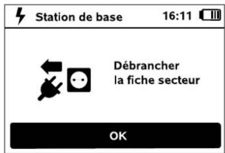 Station de base 16:11 Débrancher la fiche secteur OK