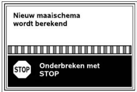Nieuw maaischema wordt berekend STOP Onderbreken met STOP