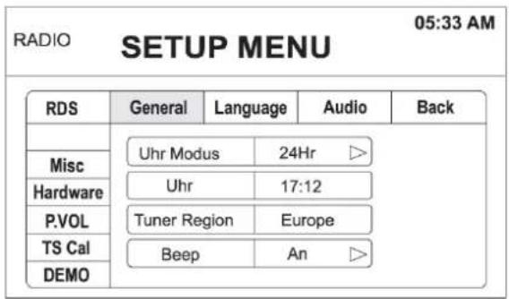 RADIO SETUP MENU 05:33 AM RDS General Language Audio Back Misc Uhr Modus 24Hr ▷ Hardware Uhr 17:12 P.VOL Tuner Region Europe TS Cal Beep An ▷ DEMO