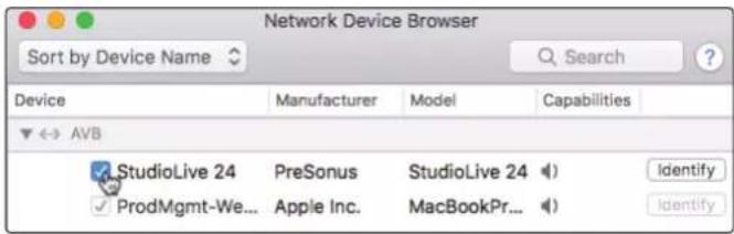 Network Device Browser Sort by Device Name Device Manufacturer.Model Capabilities AVB StudioLive 24 PreSonus StudioLive 24 ProdMgmt-We...Apple Inc.MacBookPr... Identify Identify