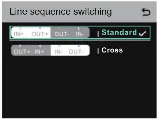 Line sequence switching 3 4 5 6 | Standard ✓ IN+ OUT+ OUT- IN- 3 4 5 6 | Cross OUT+ IN+ IN- OUT-