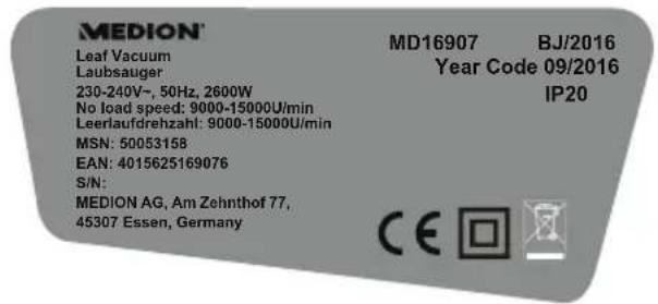 MEDION® Leaf Vacuum Laubsauger 230-240V~, 50Hz, 2600W No load speed: 9000-15000U/min Leerlaufdrehzahl: 9000-15000U/min MSN: 50053158 EAN: 4015625169076 S/N: MEDION AG, Am Zehnthof 77, 45307 Essen, Germany MD16907 BJ/2016 Year Code 09/2016 IP20 CE