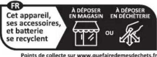 FR Cet appareil, ses accessoires, et batterie se recyclent À DÉPOSER EN MAGASIN À DÉPOSER EN DÉCHÉTERIE OU Points de collecte sur www.quefairedemesdechets.fr