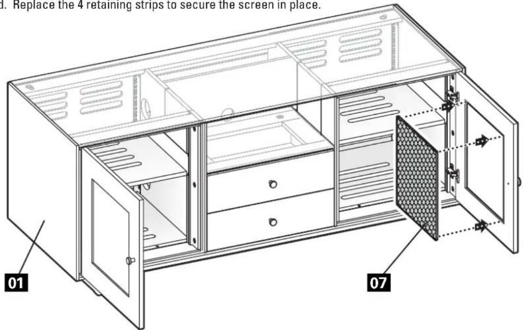 Replace the 4 retaining strips to secure the screen in place. 01 07