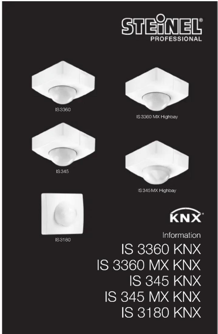 STEINEL® PROFESSIONAL IS3360 IS 3360 MX Highbay IS345 IS 345 MX Highbay IS3180 KNX® Information IS 3360 KNX IS 3360 MX KNX IS 345 KNX IS 345 MX KNX IS 3180 KNX