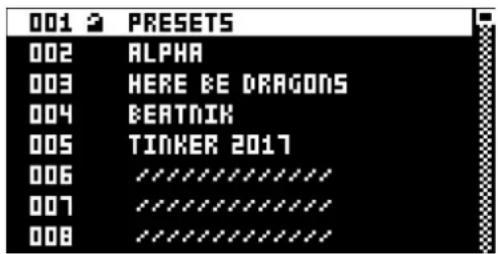 001 PRESETS 002 ALPHA 003 HERE BE DRAGONS 004 BEATNIK 005 TINKER 2017 006 ****** 007 ****** 008 ****