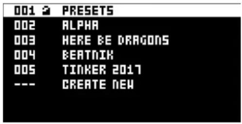 001 PRESETS 002 ALPHA 003 HERE BE DRAGONS 004 BEATNIK 005 TINKER 2017 --- CREATE NEW
