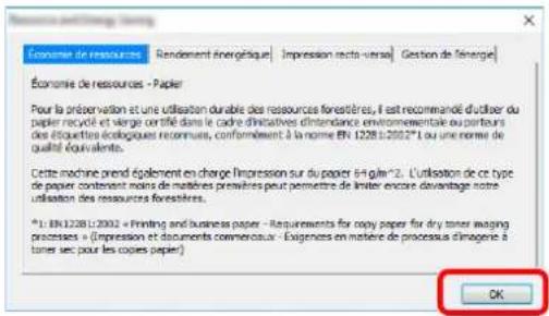 Économie de ressources - Rendement énergétique | Impression recta versoé | Gestion de férerge Économie de ressources - Papier Pour la présentation et une utilisation durable des ressources forestières, il est recommandé d'oulier du papier recyclé et vierge certifié dans le cadre directives d'intendance environnementale ou perteurs des équéttes écologiques reconnues, conformément à la norme EN 1208.12.2022*1 ou une norme de qualité équivalents. Cette machine prend également en change l'impression sur du paper +4-gins*. L'utilisation de ce type de paper contenent moins de matières premières peut permettre de limiter encore davantage notre utilisation des ressources forestières. *1: EN 1208.12.2022 • Printing and business paper - Requirements for copy paper for dry toner imaging processes • l'impression et documents commerciaux • Éigenées en matière de processus d'logerie à toner avec pour les copies papier) OK