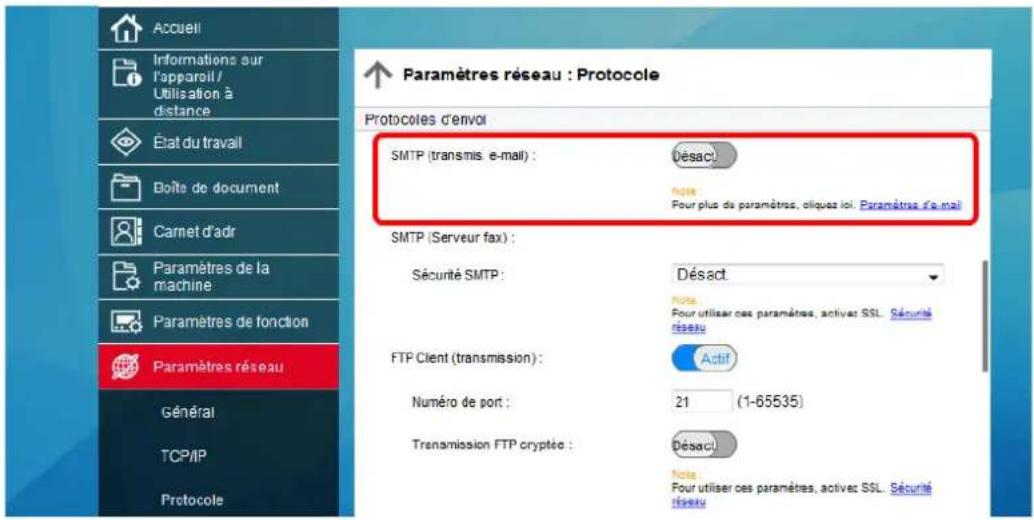 Accueil Informations sur l'appareil / Utilisation à distance État du travail Boîts de document Carnet d'adr Paramètres de la machine Paramètres de fonction Paramètres réseau Général TCP/IP Protocole Paramètres réseau : Protocole Protocoles d'envoi SMTP (transmis. e-mail) : Désact Note: Pour plus de paramètres, oliquez loi: Paramètres d'e-mail SMTP (Serveur fax) : Sécurité SMTP : Désact Note: Pour utiliser ces paramètres, activec SSL Sécurité réseau FTP Client (transmission) : Actif Numéro de port : 21 (1-65535) Transmission FTP cryptée : Désact Note: Pour utiliser ces paramètres, activec SSL Sécurité réseau