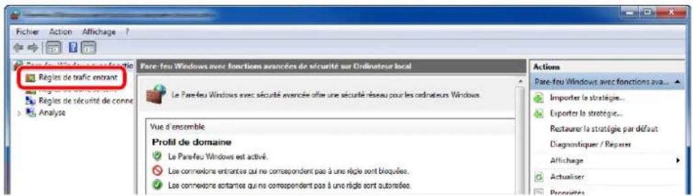 Fichier Action Affichage ? Régles de traffic entrant Régles de sécurité de conné Analyse Pare-feu Windows avec fonctions avancées de sécurité sur Ordinateur local Le Pare-feu Windows avec sécurité avancée offre une sécurité réseau pour les ordinateurs Windows. Vue d'ensemble Profil de domaine Le Pare-feu Windows est activé. Les connexione entrance qui ne correspondent pas à une règle sont bloquées. Les connexione eottantes qui ne correspondent pas à une règle sont autorisée. Actions Pare-feu Windows avec fonctions ava... Importer la stratégie... Exporter la stratégie... Restaurer la stratégie par défaut Diagnostics / Repérer Affichage Actualiser Propriétés