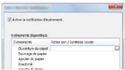 Active la notification d'événement. Evénements disponibles: Événements Fichier son / Synthèse vocale Ouverture du capot Bourage de papier Ajouter du papier Inactivité Ajouter du papier