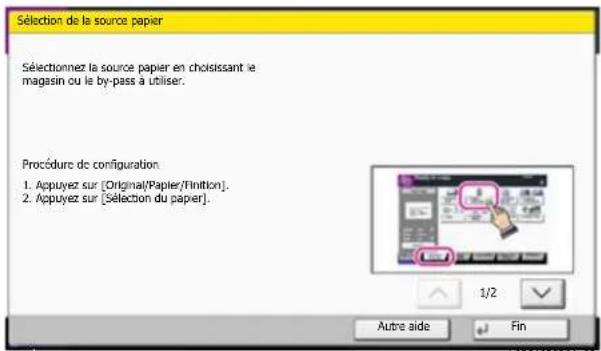 Sélection de la source papier Sélectionnez la source papier en choisissant le magasin ou le by-pass à utiliser. Procédure de configuration 1. Acpuyez sur [Original/Papier/Flinttion]. 2. Acpuyez sur [Sélection du paper]. Autre aide Fin