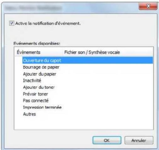 Active la notification d'événement. Événements disponibles: Événements Fichier son / Synthèse vocale Ouverture du capot Bourrage de papier Ajouter du papier Inactivité Ajouter du toner Prévoir toner Pas connecté Impression terminée Autres OK Annuler