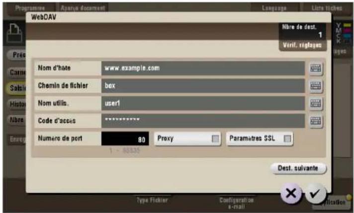 Programme Aparue document Language Liste tickles WebDAV Nère de dest. 1 Verif. réglages Pré Come Salis Histon Nbre Enre Nom d'hate www.example.com Chemin de fichier box Nom utils. userl Code d'accès ########## Numero de port 80 Proxy Paramètres SSL 1 - 46539 Dest. suivante Type Fichier Configuration e-mail × √ Application