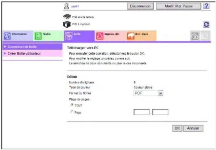 user1 Decommexion Modif Mot Passe Prés pour la boîte Prés à improcer Information Techo Boîts Impres. dir. Enr. Dest Connexor de boîte Créer Boîte utilisateur Télécharger vers PC Pour enécluer cette opération, sélectionnez le bouton OK. Pour modifier le réplage, procédée comme suit. La sélection de deux documents ou plus le ces documents. Définier Nombre d'originaux Type de couleur Format du fichier Page de pages: TOUT Page 9 Couleur plâtre PDF OK Annuler