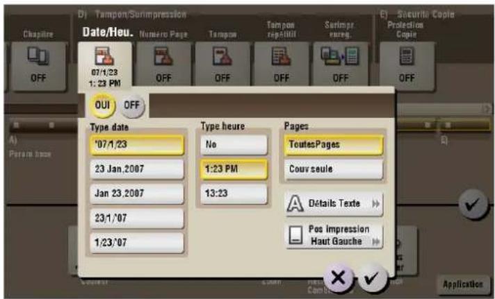 D) Tampon/Surimpression Date/Heu. Numéro Page Tampon Tampon repéstitil Surimpr surreg. E) Secure Copy Protection Copy Chapitre OFF 07/1/23 1:23 PM OFF OFF OFF OFF OFF OUI OFF Type date '07/1/23 23 Jan,2007 Jan 23,2007 23/1/07 1/23/07 Type heure No 1:23 PM Pages ToutesPages Couv seule Details Texte Pos Impression Haut Gauche Application