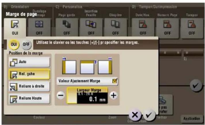 OUI OFF Utilisez le clavier ou les touches [+][-] pr spécifier les marges. Position de la marge Auto Rel. gche Reliure à droite Reliure Haute Valeur Ajustement Marge Largeur Marge 0.1 - 20.6 0.1 mm Caveur Zoom Cancel Cancel Application