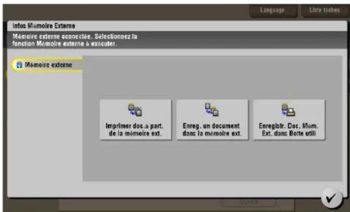 Infos Mémoire Externe Mémoire externe connectée. Sélectionnez la fonction Mémoire externe à exécuter. Mémoire externe Imprimer doc.à part. de la mémoire ext. Enreg. un document dans la mémoire ext. Enregistr. Doc. Maim. Ext. dans Boute utili