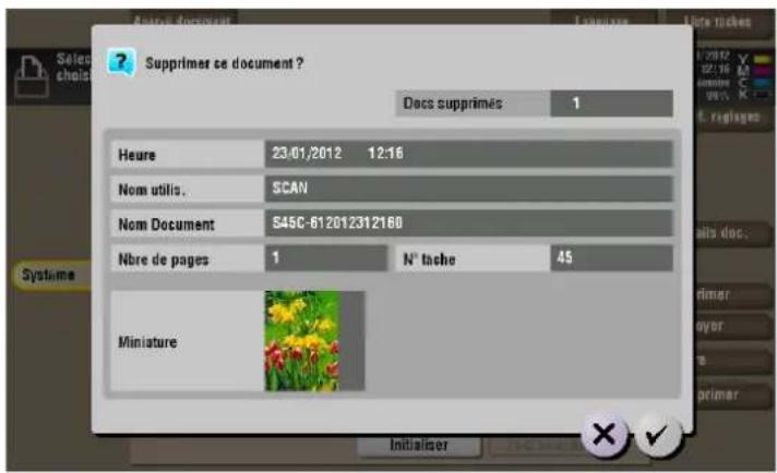 Supprimer ce document ? Decs supprimés 1 Heure 23-01/2012 12:16 Nom utilis. SCAN Nom Document S45C-612012312160 Nbre de pages 1 N° tache 45 Miniature Initialiser