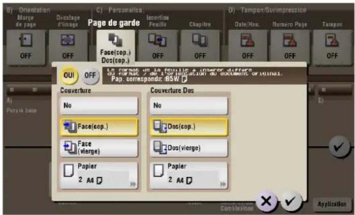B) Orientation Merge de page Décalage d'image C) Personalise Page de garde Insertions Feetille Clapitre D) Tempen/Surimpression Date/Min. Numero Page Tempon OFF OFF Face(cop.) Dos(cop.) OFF OFF OFF OFF OFF OFF OUI OFF Lo format de la feuille a inserer differe du format / de l'option du document or initial. Pap. corresponde: BSW Couverture No Face(cop.) Couverture Dos No Dos(cop.) Dos(vierge) Papier 2 A4 Papier 2 A4 Application