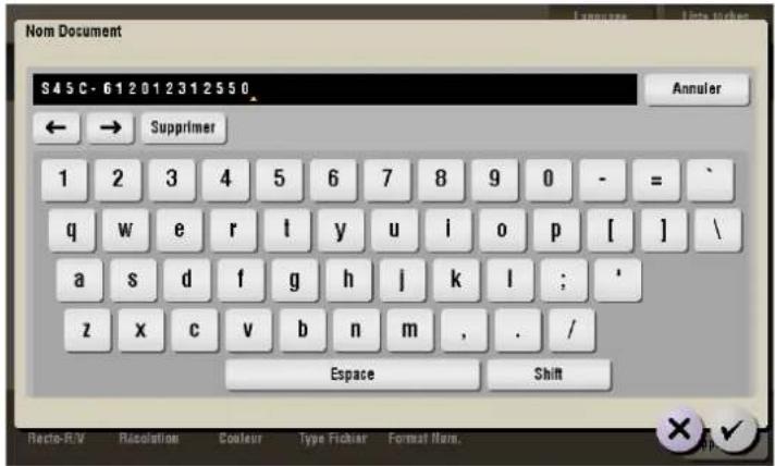 Nom Document S45C- 612012312550 Annuler ← → Supprimer 1 2 3 4 5 6 7 8 9 0 - = / q w e r i y u i o p [ ] \ a s d f g h j k l ; * z x c v b n m , . / Espace Shift Recto-R/C Resolution Colour Type Fichier Format Name.