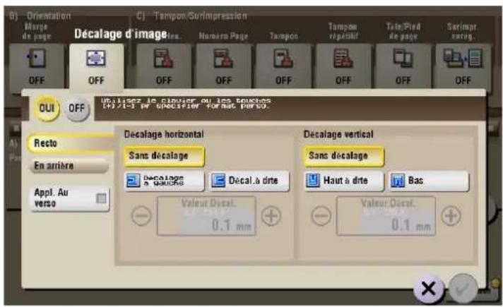 B) Orientation Merge de page C) Tampon/Surimpression Décalage d'image Name Page Tampcon Tampcon républicé Tail/Pind de page Serimpr. sareg. OFF OFF OFF OFF OFF OFF OFF OFF OUI OFF Utilisez le clavier ou les spouches (+/-/-) ou specifier sur bas, parlo. A) Pou Recto En arrière Appl. Au verso Décalage horizontal Sans décalage Décalage a dischette Décal à dirte Valeur Dicat. 0.1 mm Décalage vertical Sans décalage Haut à dirte Bas Valeur Dicat. 0.1 mm